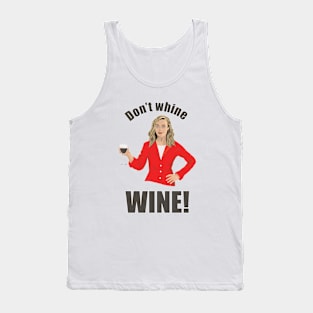 Don't whine...Wine (Humour) Tank Top